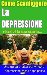 Come sconfiggere la depressione: riscrivi la tua storia