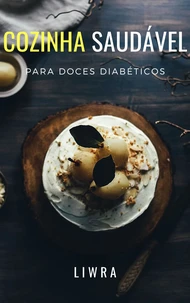 COZINHA SAUDÁVEL PARA DOCES DIABÉTICOS