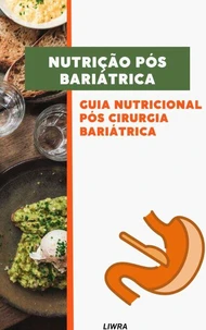 Nutrição Pós Bariátrica – Guia Nutricional Pós Cirurgia Bariátrica