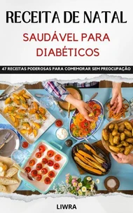 TITULO   Livro de receitas de Natal saudável para diabéticos - 47 receitas para comemorar sem preocupações