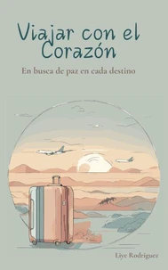 Viajar con el Corazón: En busca de paz en cada destino
