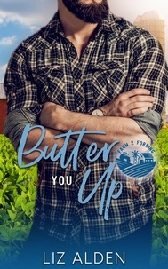  Liz Alden - Butter You Up: A Grumpy Sunshine Romantic Comedy - Farm 2 Forking, #2.