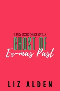  Liz Alden - Ghost of Ex-mas Past: A Spicy Second Chance Novella - Winter Wanderlust, #3.