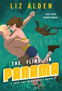 The Fling in Panama: A Spicy Forced Proximity Romance