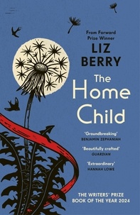 Liz Berry - The Home Child - from the Forward Prize-winning author of Black Country.