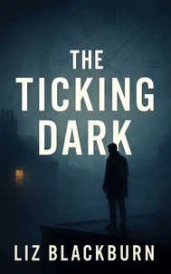 The Ticking Dark