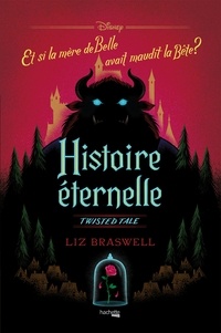 Liz Braswell - Twisted Tale - Histoire Eternelle - Et si la mère de Belle avait maudit la Bête ?.