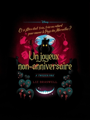 Liz Braswell - Twisted Tale - Un Joyeux Non-Anniversaire - Et si Alice était très, très en retard pour sauver le pays des Merveilles ?.