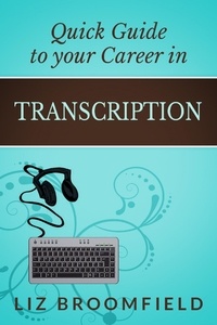  Liz Broomfield - Quick Guide to your Career in Transcription.