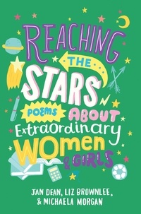 Liz Brownlee et Jan Dean - Reaching the Stars: Poems about Extraordinary Women and Girls.