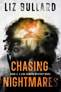 Chasing Nightmares: Book 2: A Lira Somers Mystery Novel