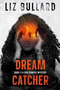 Dream Catcher: Book 3: A Lira Somers Mystery