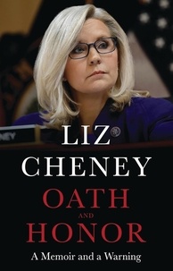 Liz Cheney - Oath and Honor: the explosive inside story from the most senior Republican to stand up to Donald Trump.