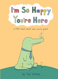 Liz Climo - I’m So Happy You’re Here.