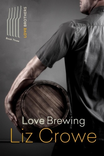  Liz Crowe - Love Brewing - The Love Brothers, #3.