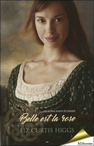 Liz Curtis Higgs - Les Lowlands écossais Tome 2 : Belle est la roseais.