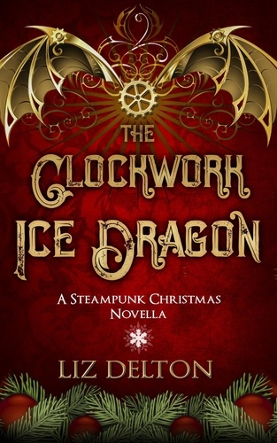  Liz Delton - The Clockwork Ice Dragon - Seasons of Soldark.