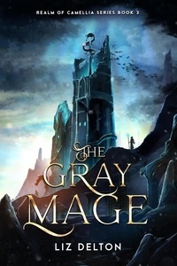 Ebooks gratuits eBay télécharger The Gray Mage - Realm of Camellia Series, #3 CHM DJVU 9798227638977 par Liz Delton in French