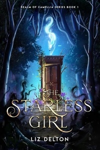 Meilleure vente de livres audio téléchargement gratuit The Starless Girl - Realm of Camellia Series, #1 par Liz Delton 9798227022844