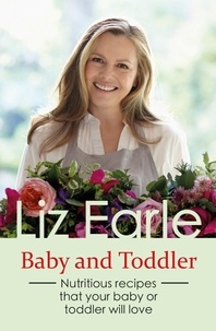 Liz Earle - Baby and Toddler Foods - Nutritious recipes that your baby or toddler will love.