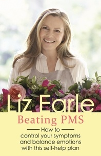 Liz Earle - Beating PMS - How to control your symptoms and balance emotions with this self-help plan.