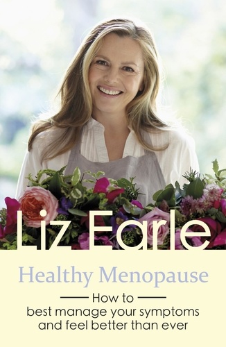Healthy Menopause. How to best manage your symptoms and feel better than ever