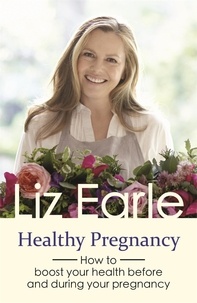 Liz Earle - Healthy Pregnancy - How to boost your health before and during your pregnancy.