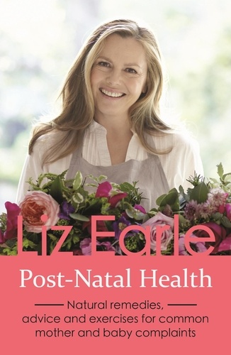 Post-Natal Health. Natural remedies, advice and exercises for common mother and baby complaints