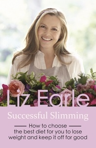 Liz Earle - Successful Slimming - How to choose the best diet for you to lose weight and keep it off for good.