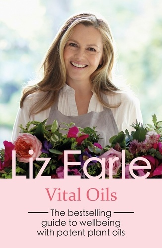 Vital Oils. The bestselling guide to wellbeing with potent plant oils