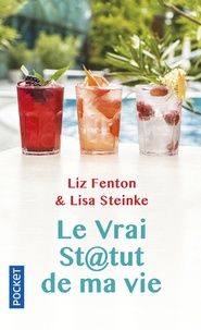 Liz Fenton et Lisa Steinke - Le vrai statut de ma vie.