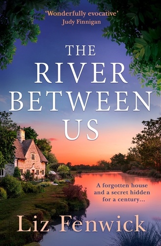Liz Fenwick - The River Between Us.