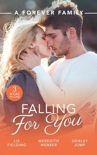 Liz Fielding et Meredith Webber - A Forever Family: Falling For You - The Last Woman He'd Ever Date / A Forever Family for the Army Doc / One Day to Find a Husband.