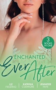 Liz Fielding et Katrina Cudmore - Enchanted Ever After - Vettori's Damsel in Distress / Her First-Date Honeymoon (Romantic Getaways) / Beauty and Her Boss.