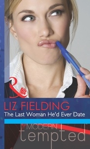Liz Fielding - The Last Woman He'd Ever Date.