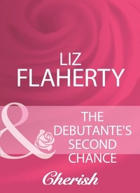 Liz Flaherty - The Debutante's Second Chance.