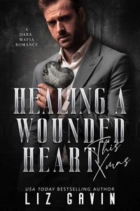 Healing a Wounded Heart this Xmas: A Dark Mafia Second Chance Novella