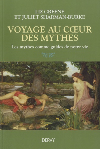 Voyages au coeur des mythes. Les mythes comme guides de notre vie