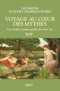 Liz Greene et Liz Green - Voyage au coeur des mythes - Les mythes comme guides de notre vie.