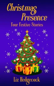 Christmas Presence: Four Festive Stories