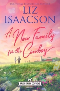  Liz Isaacson - A New Family for the Cowboy - Brush Creek Cowboys Romance, #4.
