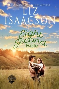  Liz Isaacson - Eight Second Ride - Three Rivers Ranch Romance™, #7.