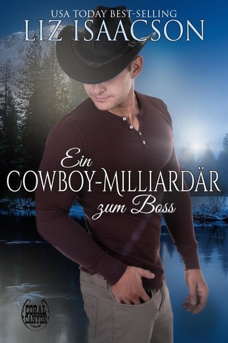  Liz Isaacson - Ein Cowboy-Milliardär zum Boss - Weihnachten in Coral Canyon™, #2.