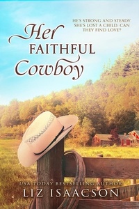  Liz Isaacson - Her Faithful Cowboy - Steeple Ridge Romance, #3.
