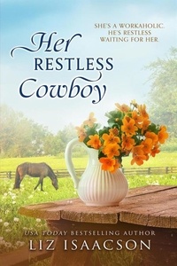  Liz Isaacson - Her Restless Cowboy - Steeple Ridge Romance, #2.