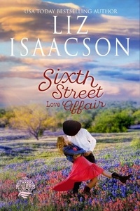  Liz Isaacson - Sixth Street Love Affair - Three Rivers Ranch Romance™, #5.