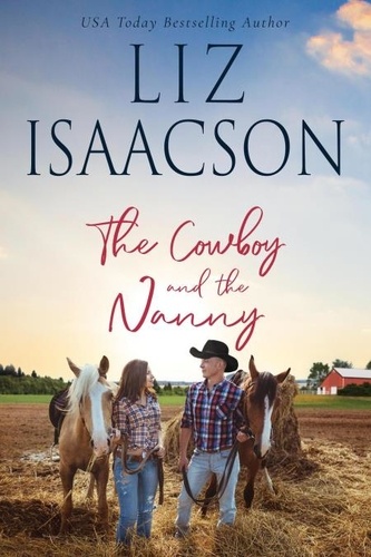  Liz Isaacson - The Cowboy and the Nanny - Horseshoe Home Ranch, #4.