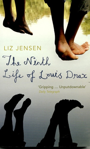 Liz Jensen - The Ninth Life of Louis Drax.