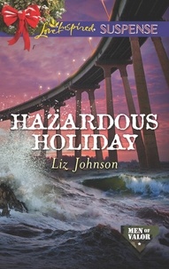 Liz Johnson - Hazardous Holiday.