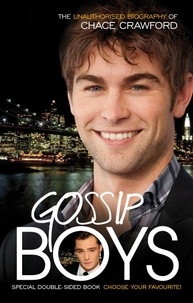 Liz Kaye - Gossip Boys - The double unauthorised biography of Ed Westwick and Chace Crawford.